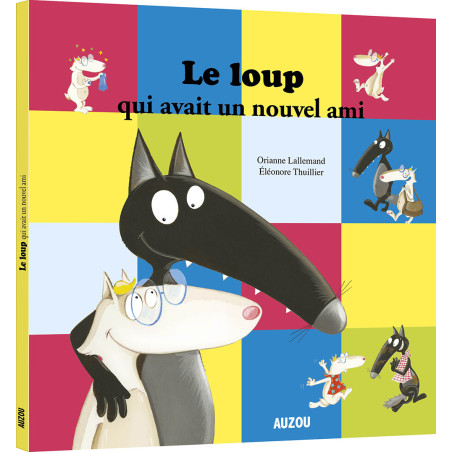 Livre enfant Le loup qui avait un nouvel ami - Mes P'tits Albums AUZOU  Editions : Chez Rentreediscount Le coin des livres